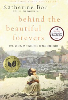 Behind the Beautiful Forevers: Life, Death, and Hope in a Mumbai Undercity