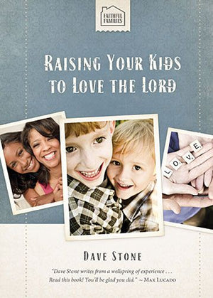 Raising Your Kids to Love the Lord (Faithful Families) *Very Good*