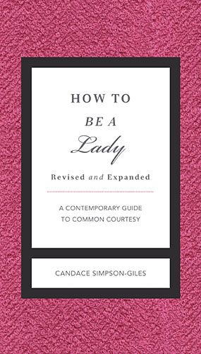 How to Be a Lady Revised & Updated: A Contemporary Guide to Common Courtesy (Gentlemanners)