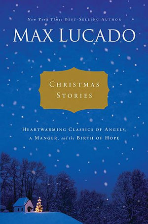 Christmas Stories: Heartwarming Classics of Angels, a Manger, and the Birth of Hope