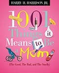 1001 Things It Means to Be a Mom