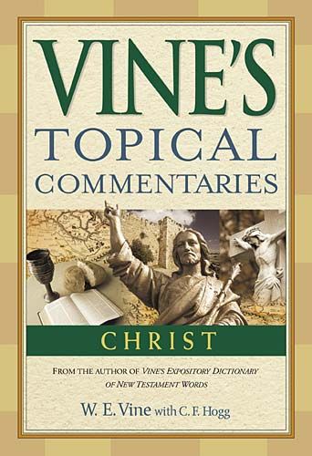 Christ (Vine's Topical Commentaries)