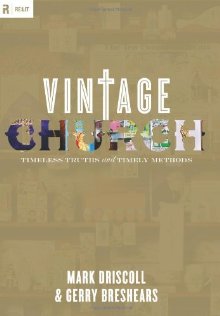 Vintage Church: Timeless Truths and Timely Methods (Re:Lit:Vintage Jesus) *Very Good*
