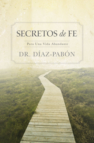 Secretos de Fe: Para una vida abundante (Spanish Edition)