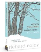 When You Lose Someone You Love: Comfort for Those Who Grieve