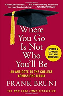 Where You Go Is Not Who You'll Be: An Antidote to the College Admissions Mania