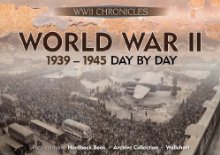 World War II: 1939-1945 Day By Day: Pack contains: Hardback Book, Archive Collection, Wallchart (Chronicles History Gift Box with Book and Timeline) *Very Good*