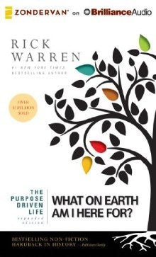 The Purpose Driven Life: Audio 2013 What on Earth Am I Here For?