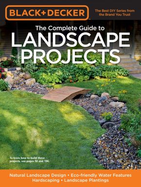 Black & Decker The Complete Guide to Landscape Projects: Natural Landscape Design - Eco-friendly Water Features - Hardscaping - Landscape Plantings (Black & Decker Complete Guide) *Very Good*