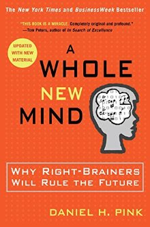A Whole New Mind: Why Right-Brainers Will Rule the Future *Very Good*