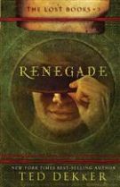 Renegade (The Lost Books, Book 3) (The Books of History Chronicles) HB by Ted Dekker