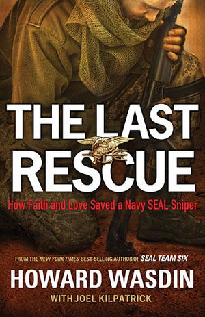 The Last Rescue: How Faith and Love Saved a Navy SEAL Sniper *Very Good*