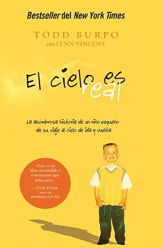 El cielo es real: La asombrosa historia de un nino pequeno de su viaje al cielo de ida y vuelta (Spanish Edition)