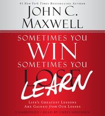 Sometimes You Win--Sometimes You Learn: Audio Life's Greatest Lessons Are Gained from Our Losses