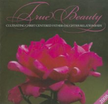 True Beauty: Cultivating Christ-Centered Father-Daughter Relationships *Very Good*