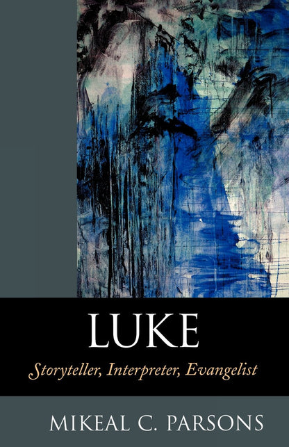 Luke: Storyteller, Interpreter, Evangelist