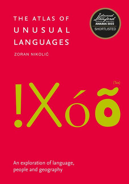 The Atlas of Unusual Languages: Discover intriguing linguistic oddities and language islands