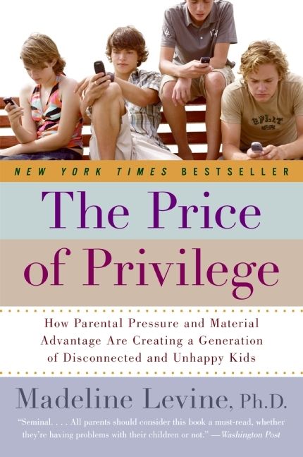 The Price of Privilege: How Parental Pressure and Material Advantage Are Creating a Generation of Disconnected and Unhappy Kids