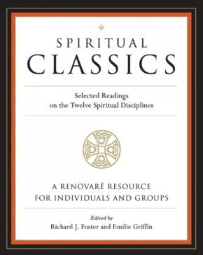 Spiritual Classics: Selected Readings on the Twelve Spiritual Disciplines *Very Good*