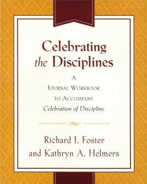 Celebrating the Disciplines: A Journal Workbook to Accompany ``Celebration of Discipline *Very Good*