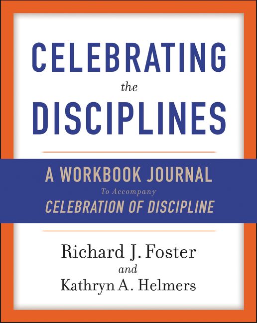 Celebrating the Disciplines: A Journal Workbook to Accompany ``Celebration of Discipline *Very Good*