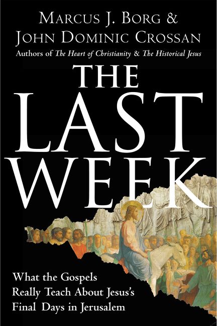 The Last Week: What the Gospels Really Teach About Jesus's Final Days in Jerusalem *Very Good*