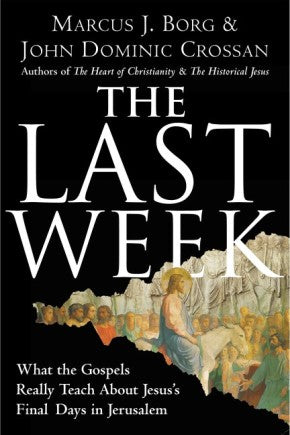 The Last Week: What the Gospels Really Teach About Jesus's Final Days in Jerusalem *Very Good*
