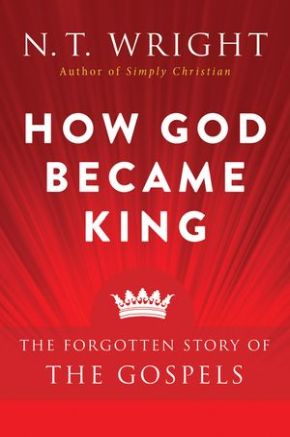 How God Became King: The Forgotten Story of the Gospels