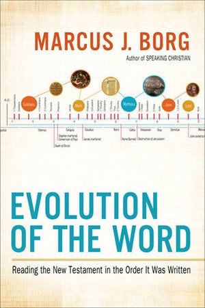Evolution of the Word: The New Testament in the Order the Books Were Written