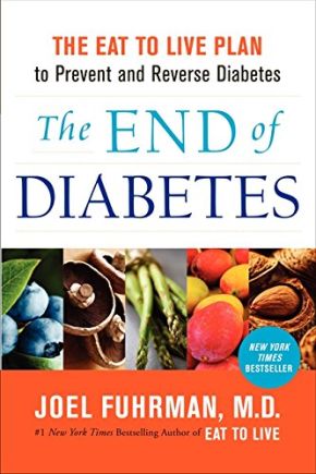 The End of Diabetes: The Eat to Live Plan to Prevent and Reverse Diabetes (Eat for Life) *Very Good*