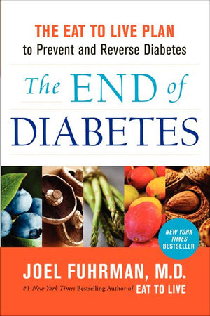 The End of Diabetes: The Eat to Live Plan to Prevent and Reverse Diabetes (Eat for Life) *Very Good*