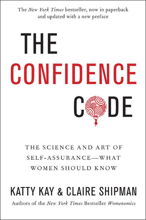 The Confidence Code: The Science and Art of Self-Assurance---What Women Should Know *Very Good*