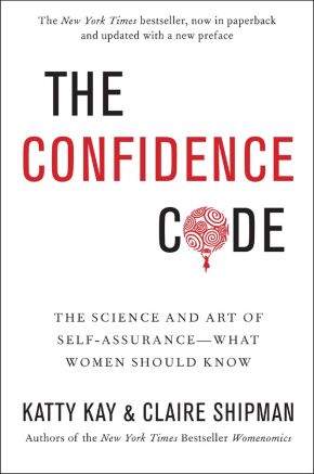 The Confidence Code: The Science and Art of Self-Assurance---What Women Should Know *Very Good*