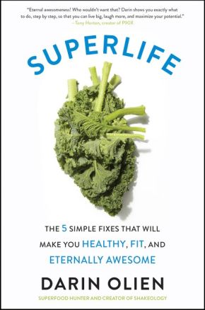 SuperLife: The 5 Simple Fixes That Will Make You Healthy, Fit, and Eternally Awesome *Very Good*