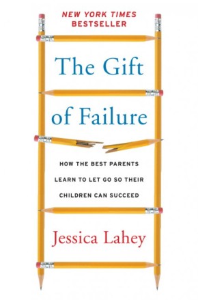 The Gift of Failure: How the Best Parents Learn to Let Go So Their Children Can Succeed *Very Good*
