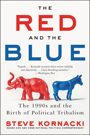 The Red and the Blue: The 1990s and the Birth of Political Tribalism *Very Good*