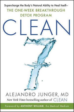 CLEAN 7: Supercharge the Body's Natural Ability to Heal Itself?The One-Week Breakthrough Detox Program