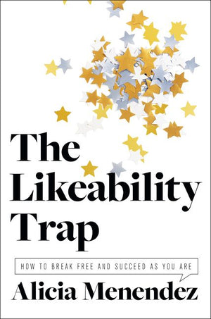 The Likeability Trap: How to Break Free and Succeed as You Are – An Inspiring Examination with Practical Solutions for Women in Leadership *Very Good*