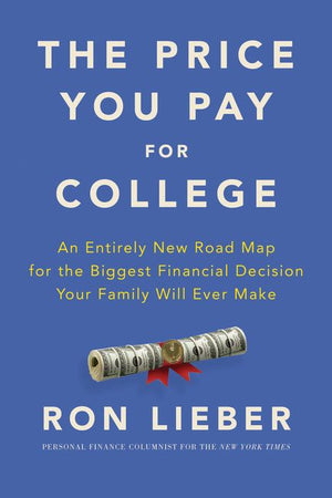 The Price You Pay for College: An Entirely New Road Map for the Biggest Financial Decision Your Family Will Ever Make *Very Good*