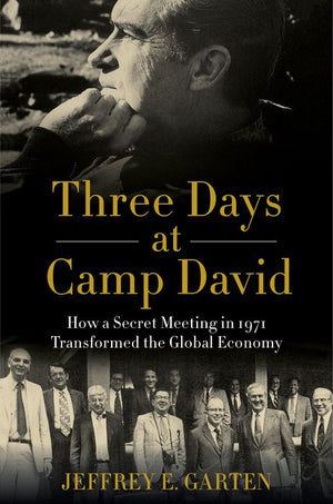 Three Days at Camp David: How a Secret Meeting in 1971 Transformed the Global Economy *Very Good*