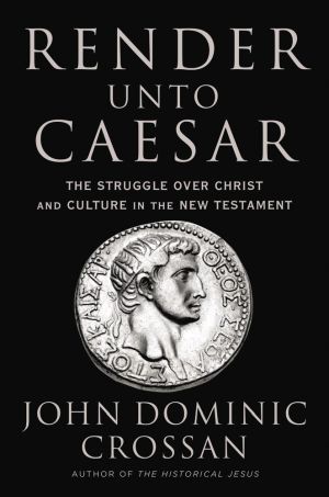 Render Unto Caesar: The Struggle Over Christ and Culture in the New Testament *Very Good*