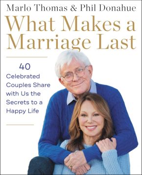 What Makes a Marriage Last: 40 Celebrated Couples Share with Us the Secrets to a Happy Life *Very Good*
