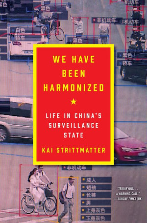 We Have Been Harmonized: Life in China's Surveillance State *Very Good*