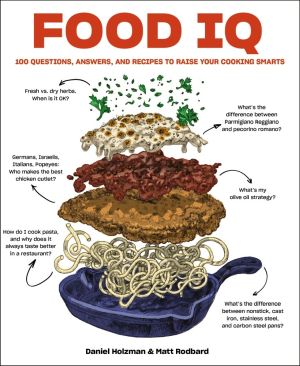 Food IQ: 100 Questions, Answers, and Recipes to Raise Your Cooking Smarts