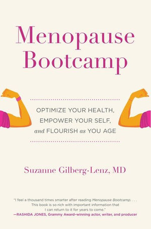 Menopause Bootcamp: Optimize Your Health, Empower Your Self, and Flourish as You Age