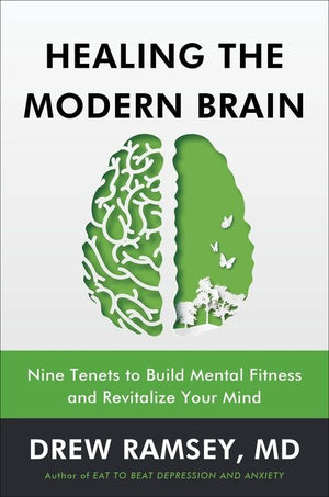Healing the Modern Brain: Nine Tenets to Build Mental Fitness and Revitalize Your Mind―A Comprehensive Guide to Cultivating Mental Fitness and Revitalizing Brain Health