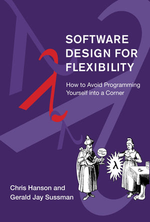 Software Design for Flexibility: How to Avoid Programming Yourself into a Corner *Very Good*