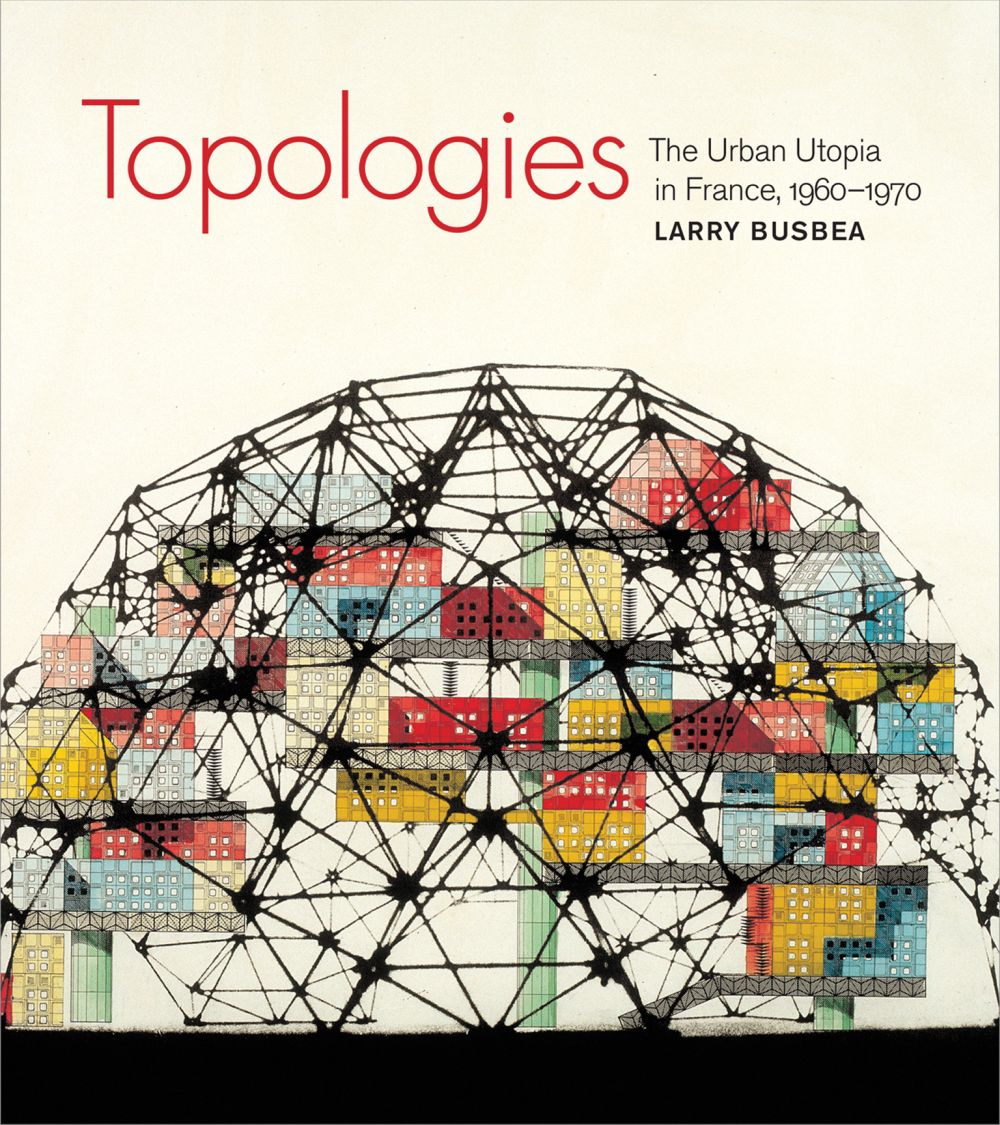 Topologies: The Urban Utopia in France, 1960-1970 *Very Good*