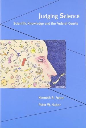 Judging Science: Scientific Knowledge and the Federal Courts