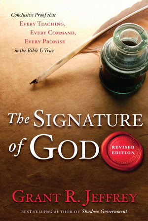 The Signature of God, Revised Edition: Conclusive Proof That Every Teaching, Every Command, Every Promise in the Bible Is True *Very Good*